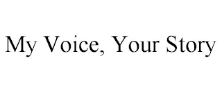 MY VOICE, YOUR STORY