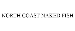 NORTH COAST NAKED FISH