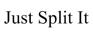 JUST SPLIT IT