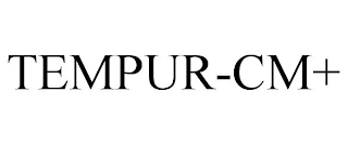 TEMPUR-CM+