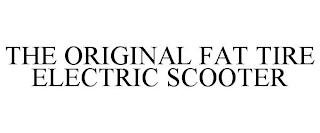 THE ORIGINAL FAT TIRE ELECTRIC SCOOTER