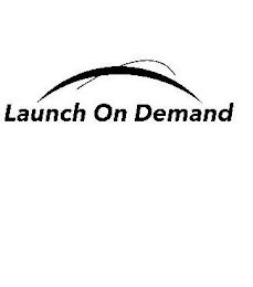 LAUNCH ON DEMAND