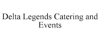 DELTA LEGENDS CATERING AND EVENTS