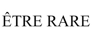 ÊTRE RARE