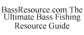 BASSRESOURCE.COM THE ULTIMATE BASS FISHING RESOURCE GUIDE