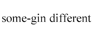 SOME-GIN DIFFERENT