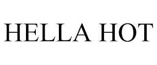 HELLA HOT