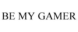 BE MY GAMER