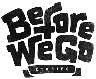 BEFORE WE GO STORIES