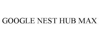 GOOGLE NEST HUB MAX