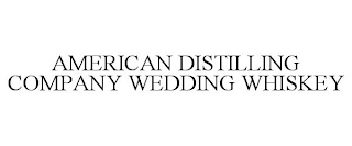 AMERICAN DISTILLING COMPANY WEDDING WHISKEY