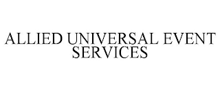 ALLIED UNIVERSAL EVENT SERVICES