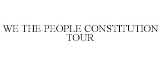 WE THE PEOPLE CONSTITUTION TOUR