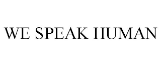 WE SPEAK HUMAN