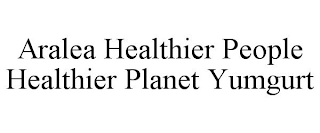 ARALEA HEALTHIER PEOPLE HEALTHIER PLANET YUMGURT