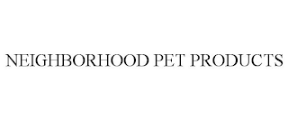 NEIGHBORHOOD PET PRODUCTS