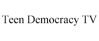 TEEN DEMOCRACY TV