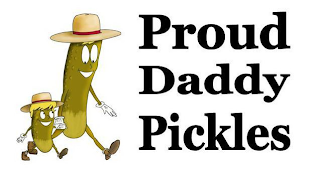 PROUD DADDY PICKLES