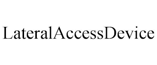 LATERALACCESSDEVICE