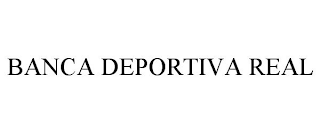 BANCA DEPORTIVA REAL