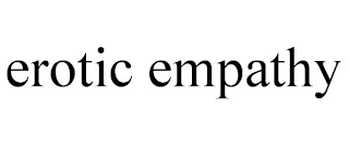 EROTIC EMPATHY