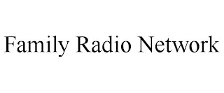 FAMILY RADIO NETWORK