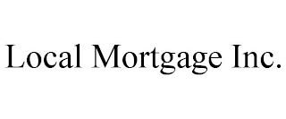 LOCAL MORTGAGE INC.