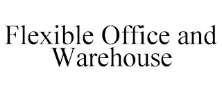 FLEXIBLE OFFICE AND WAREHOUSE