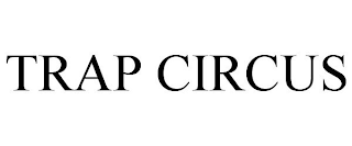 TRAP CIRCUS