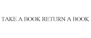 TAKE A BOOK RETURN A BOOK