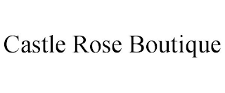 CASTLE ROSE BOUTIQUE