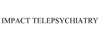 IMPACT TELEPSYCHIATRY