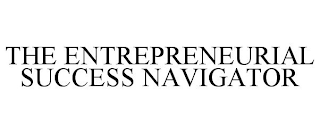 THE ENTREPRENEURIAL SUCCESS NAVIGATOR