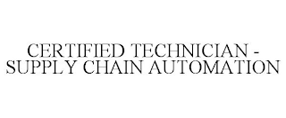 CERTIFIED TECHNICIAN - SUPPLY CHAIN AUTOMATION