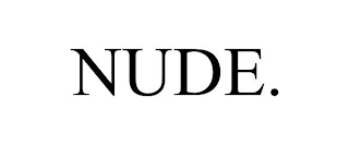 NUDE.
