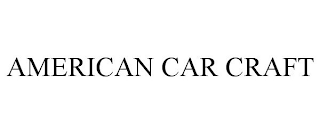 AMERICAN CAR CRAFT