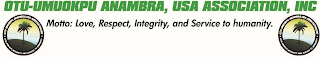 OTU-UMUOKPU ANAMBRA, USA ASSOCIATION, INC MOTTO: LOVE, RESPECT, INTEGRITY, AND SERVICE TO HUMANITY