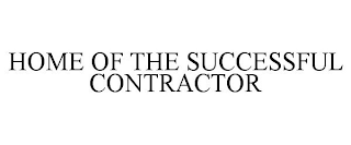 HOME OF THE SUCCESSFUL CONTRACTOR