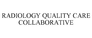 RADIOLOGY QUALITY CARE COLLABORATIVE