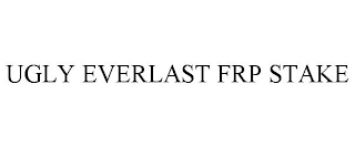 UGLY EVERLAST FRP STAKE