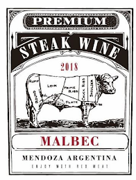 PREMIUM STEAK WINE 2018 RUMP ROUND LOINFLANK PRIME RIBS PLATE CHUCK RIBS SHOULDER NECK CROSS RIBS SHANK MALBEC MENDOZA ARGENTINA ENJOY WITH RED MEAT