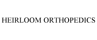 HEIRLOOM ORTHOPEDICS