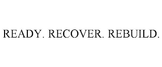 READY. RECOVER. REBUILD.