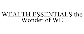 WEALTH ESSENTIALS THE WONDER OF WE