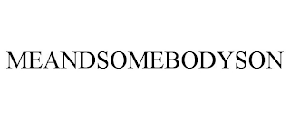 MEANDSOMEBODYSON