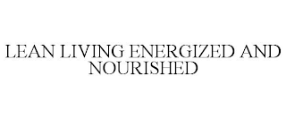 LEAN LIVING ENERGIZED AND NOURISHED