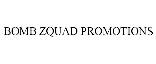 BOMB ZQUAD PROMOTIONS