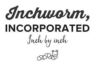 INCHWORM, INCORPORATED INCH BY INCH