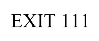 EXIT 111