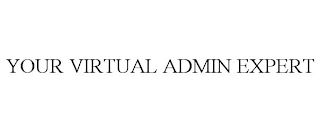 YOUR VIRTUAL ADMIN EXPERT